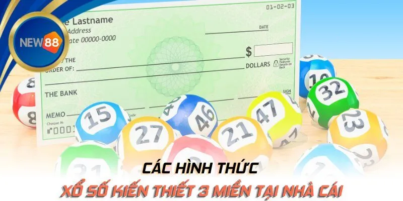 Các hình thức xổ số kiến thiết 3 miền tại nhà cái