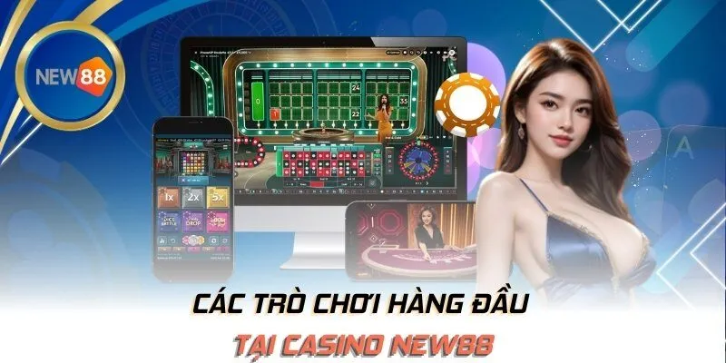 Các trò chơi hàng đầu tại Casino NEW88