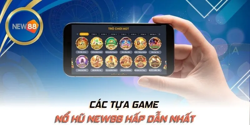 Các tựa game nổ hũ NEW88 hấp dẫn nhất