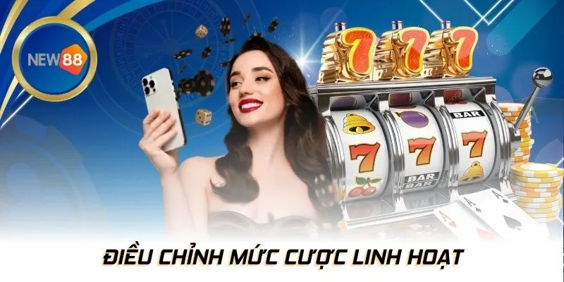 Điều chỉnh mức cược linh hoạt