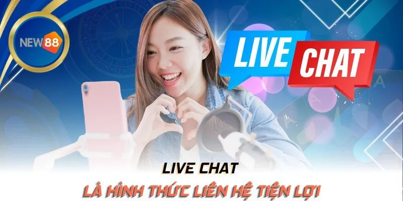 Live chat là hình thức liên hệ tiện lợi