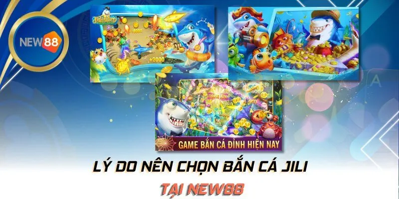 Lý do nên chọn Bắn Cá Jili