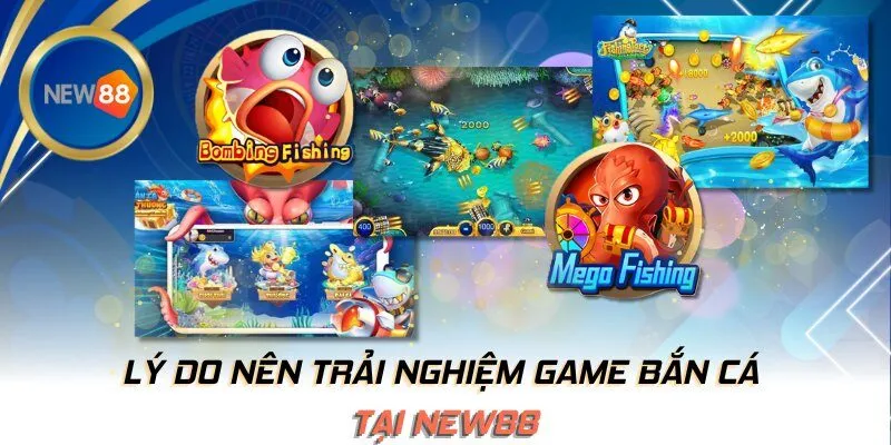 Lý do nên trải nghiệm game bắn cá