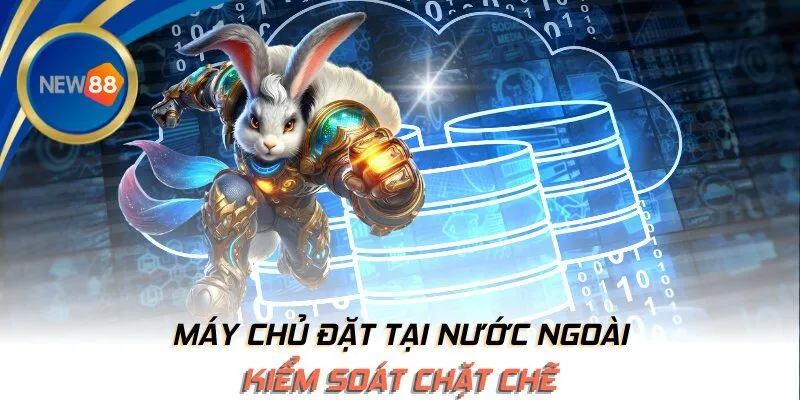Máy chủ đặt tại nước ngoài, kiểm soát chặt chẽ