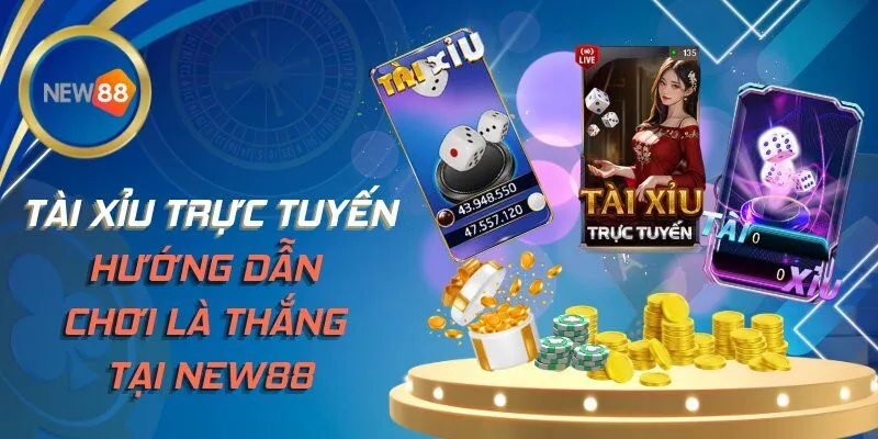Tài xỉu Trực Tuyến - Hướng Dẫn Chơi Là Thắng tại NEW88