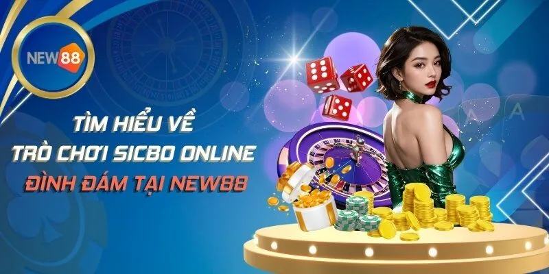 Tìm Hiểu Về Trò Chơi Sicbo Online Đình Đám Tại NEW88