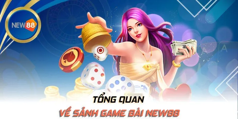 Tổng quan về sảnh game bài NEW88