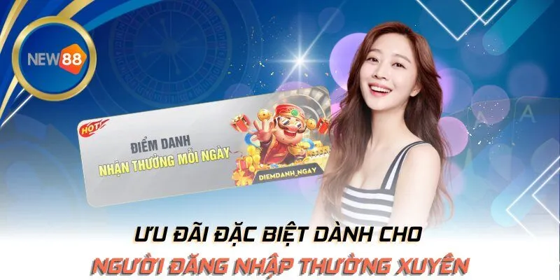 Ưu đãi đặc biệt dành cho người đăng nhập thường xuyên
